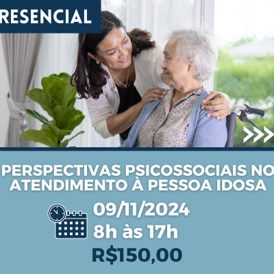 PERSPECTIVAS PSICOSSOCIAIS NO ATENDIMENTO À PESSOA IDOSA