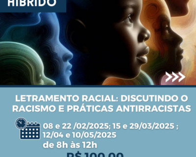 LETRAMENTO RACIAL: APRENDENDO A LIDAR COM AS DIFERENÇAS ÉTNICO-RACIAIS.